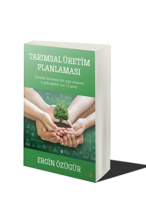 Tarımsal Üretim Planlaması - Tarımda Kurumsal Üst Yapı Oluşumu ve Geleceğimiz İçin 12 Adım