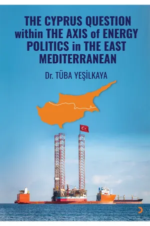 THE CYPRUS QUESTION within THE AXIS of ENERGY POLITICS in THE EAST MEDITERRANEAN