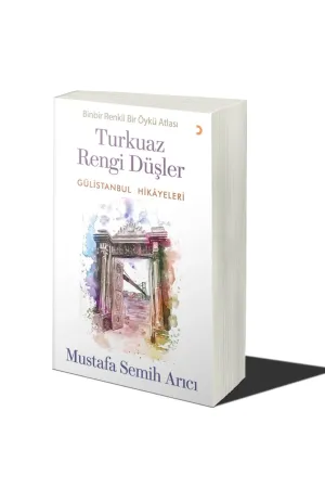 Turkuaz Rengi Düşler Gülistanbul Hikayeleri