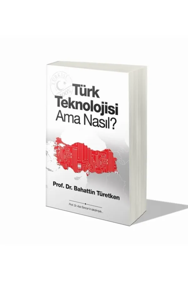 Türk Teknolojisi Ama Nasıl?