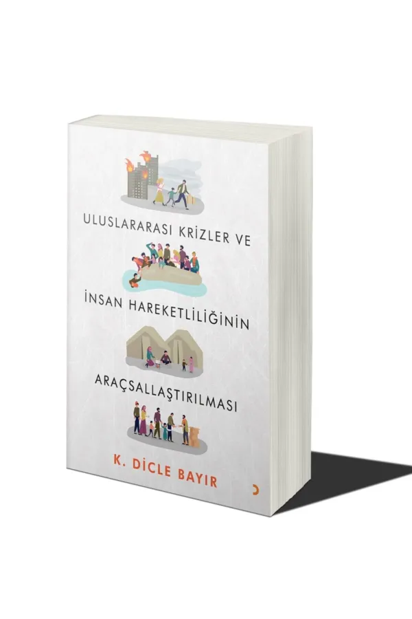 Uluslararası Krizler ve İnsan Hareketliliğinin Araçsallaştırılması
