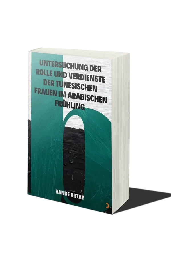 UNTERSUCHUNG DER ROLLE UND VERDIENSTE DER TUNESISCHEN FRAUEN IM ARABISCHEN FRÜHLING