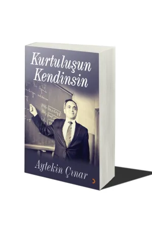 Kurtuluşun Kendinsin