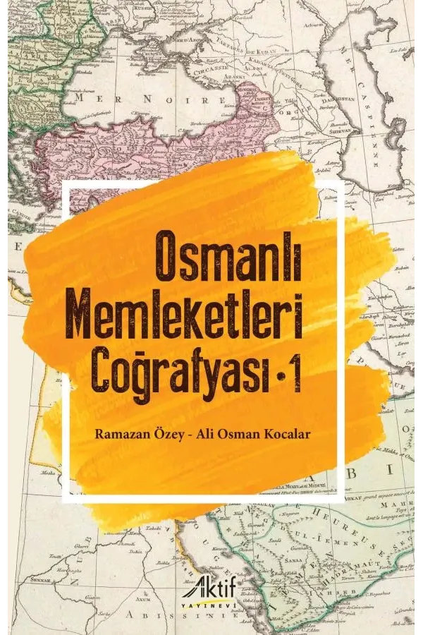 Osmanlı Memleketleri Coğrafyası - 1
