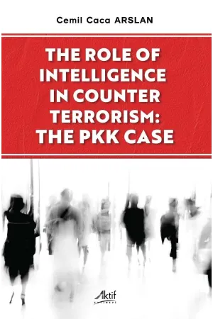 The Role of Intelligence in Counter Terrorism: The PKK Case