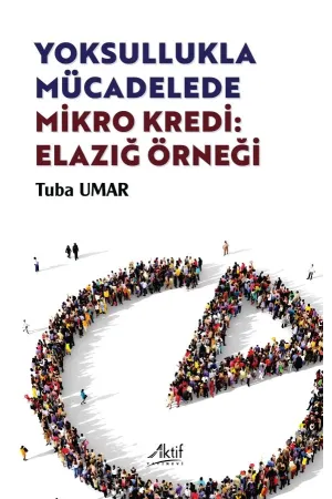Yoksullukla Mücadelede Mikro Kredi: Elazığ Örneği