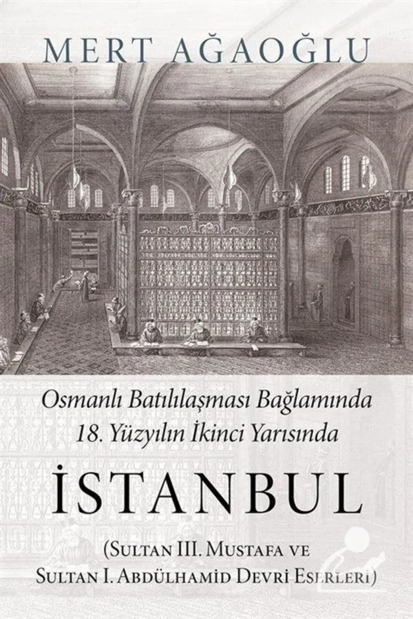 Osmanlı Batılılaşması Bağlamında 18.Yüzyılın İkinci Yarısında İstanbul
