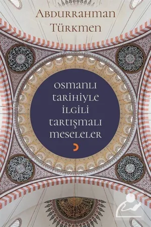 Osmanlı Tarihiyle İlgili Tartışmalı Meseleler