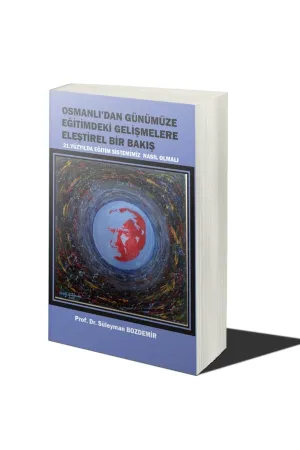 Osmanlı’dan Günümüze Eğitimdeki Gelişmelere Eleştirel Bir Bakış