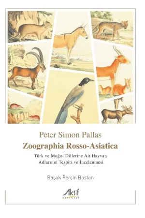 Zoographia Rosso-Asiatica - Türk ve Moğol Dillerine Ait Hayvan Adlarının İncelenmesi