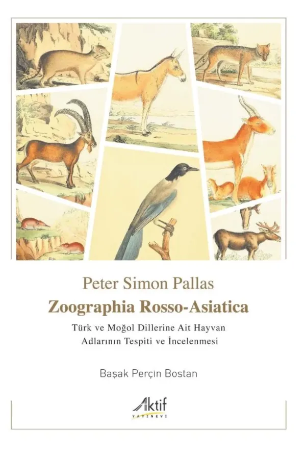 Zoographia Rosso-Asiatica - Türk ve Moğol Dillerine Ait Hayvan Adlarının İncelenmesi