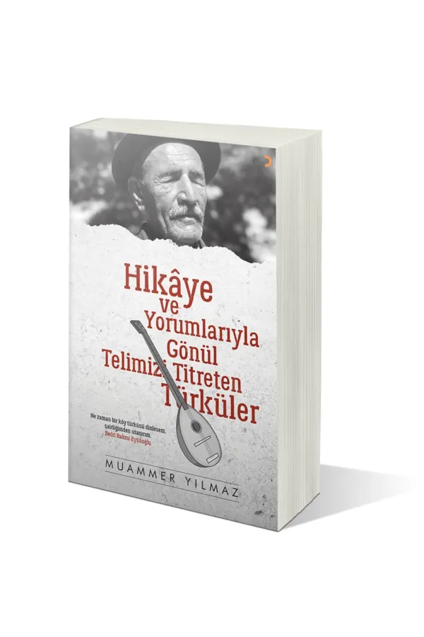 Hikâye ve Yorumlarıyla Gönül Telimizi Titreten Türküler