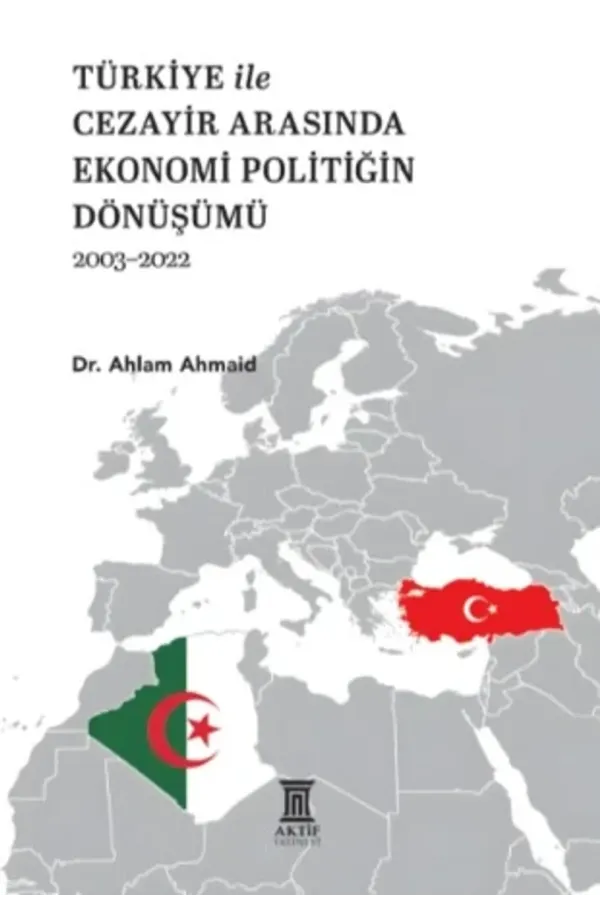 Türkiye ile Cezayir Arasında Ekonomi Politiğin Dönüşümü - 2003-2022