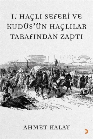 I.Haçlı Seferi ve Kudüs’ün Haçlılar Tarafından Zaptı