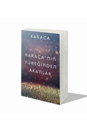 Karaca'nın Yüreğinden Akanlar