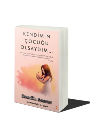 Kendimin Çocuğu Olsaydım...