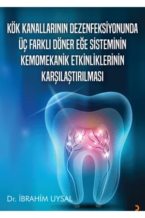 Kök Kanallarının Dezenfeksiyonunda Üç Farklı Döner Eğe Sisteminin Kemomekanik Etkinliklerinin Karşılaştırılması