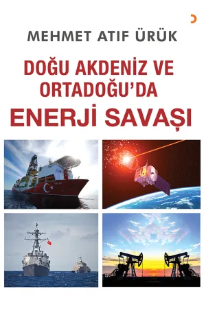 Doğu Akdeniz ve Ortadoğu’da Enerji Savaşı