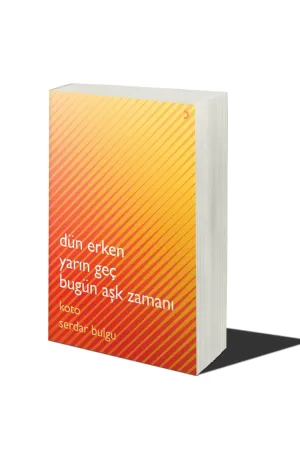 Dün Erken Yarın Geç Bugün Aşk Zamanı