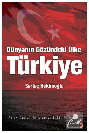 Dünyanın Gözündeki Ülke Türkiye