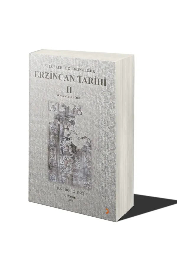 Belgelerle & Kronolojik Erzincan Tarihi 2 (İ.S.1300-İ.S.1598)