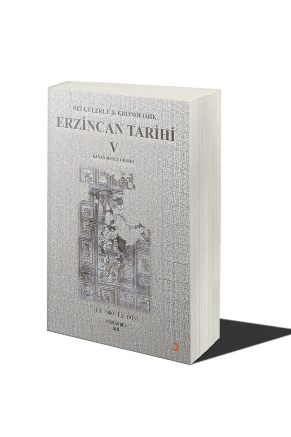 Belgelerle & Kronolojik Erzincan Tarihi 5 (İ.S.1900-İ.S.1915)