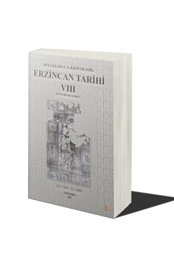 Belgelerle & Kronolojik Erzincan Tarihi 8 (İ.S.1924-İ.S.1969)