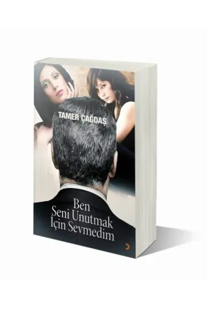 Ben Seni Unutmak İçin Sevmedim
