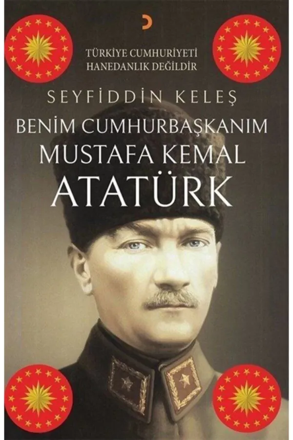 Benim Cumhurbaşkanım Mustafa Kemal Atatürk