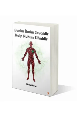 Benim İlmim Sevgidir Kalp Ruhun Zihnidir