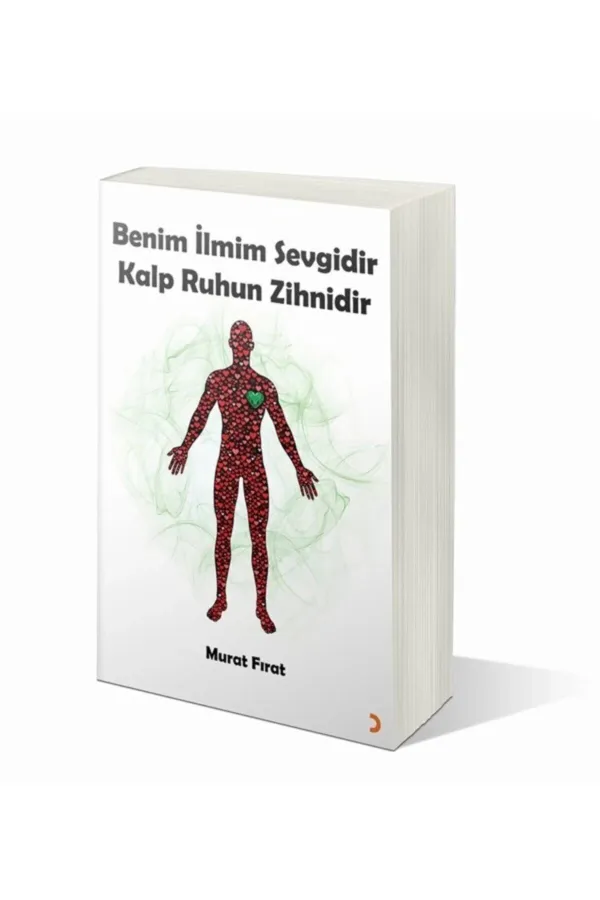 Benim İlmim Sevgidir Kalp Ruhun Zihnidir