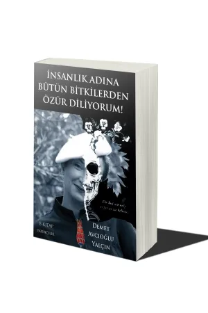 İnsanlık Adına Bütün Bitkilerden Özür Diliyorum