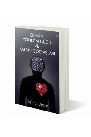 Beynin Yönetim Gücü ve Kalbin Gözyaşları