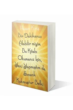 Bir Dakikanızı Alabilir miyim Bu Kitabı Okumanız için. Yeni Yapmıştım da Sıcacık Kokmuştur Belki