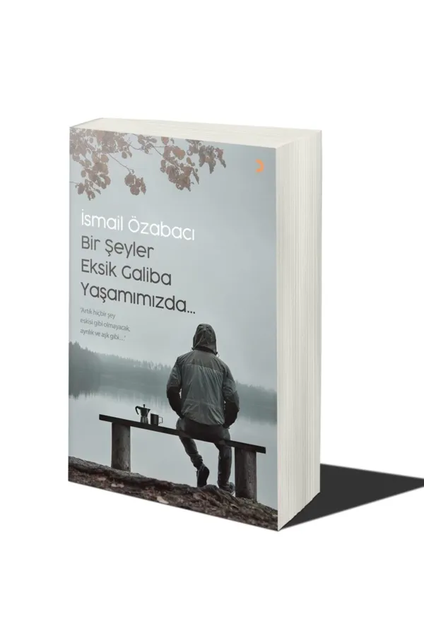Bir Şeyler Eksik Galiba Yaşamımızda…