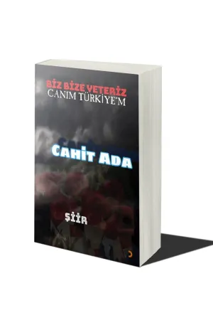 Biz Bize Yeteriz Canım Türkiye’m